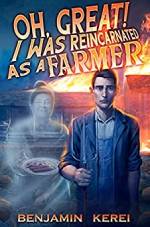 Download Ebook Oh Great! I was Reincarnated as a Farmer Free Epub/PDF by Benjamin Kerei
