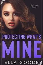 Download Ebook Protecting What’s Mine Free Epub/PDF by Ella Goode