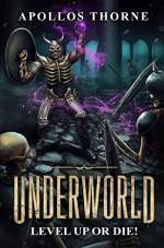 Download Ebook Underworld - Level Up or Die Free Epub/PDF by Apollos Thorne