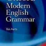 Oxford Modern English Grammar Free Epub by Bas Aarts