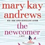 The Newcomer A Novel Free Epub by Mary Kay Andrews