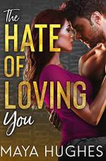 Download Ebook The Hate of Loving You Free Epub/PDF by Maya Hughes