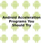 Android Acceleration Programs You Should Try
